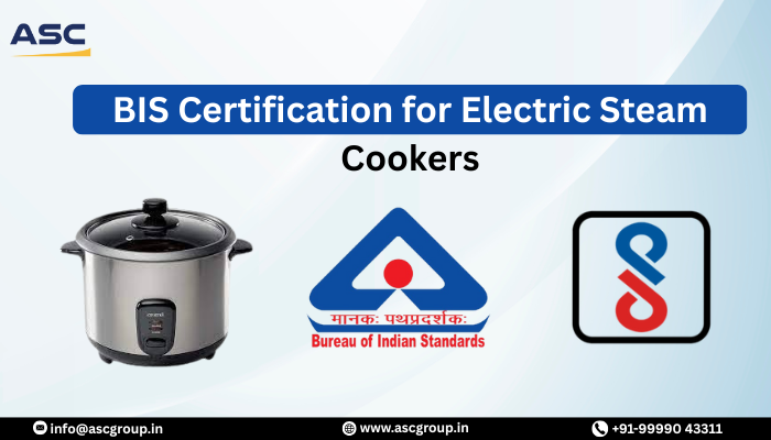 BIS Certification for Electric Steam Cookers